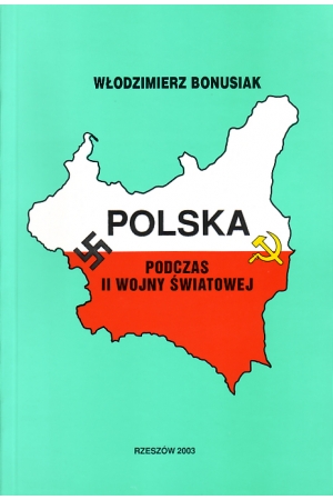 Włodzimierz Bonusiak, Polska podczas II Wojny Światowej